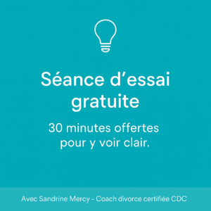Séance d’essai gratuite en coaching divorce avec Sandrine Mercy – 30 minutes offertes pour clarifier votre situation.