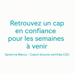 Citation de Sandrine Mercy sur l’importance de retrouver un cap clair après une séparation grâce au coaching.