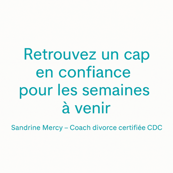 Citation de Sandrine Mercy sur l’importance de retrouver un cap clair après une séparation grâce au coaching.