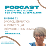 Les deux préparations à mener avant une audience au juge aux affaires familiales : se préparer à l'audience et préparer son projet de vie